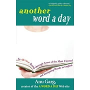 Another Word a Day: An All-New Romp Through Some of the Most Unusual and Intriguing Words in English [Paperback - Used]