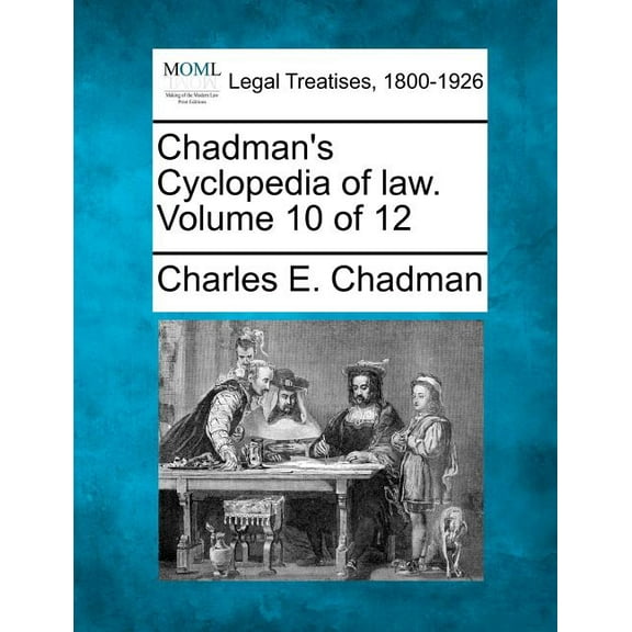 Chadman's Cyclopedia of law. Volume 10 of 12, (Paperback)