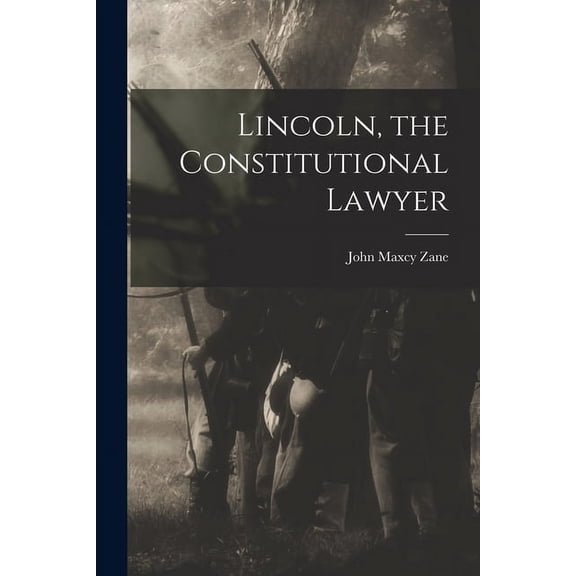 Lincoln, the Constitutional Lawyer, (Paperback)