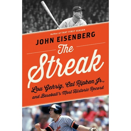 Cal Ripken Jr World Series - The Streak : Lou Gehrig, Cal Ripken Jr., and Baseball's Most Historic Record