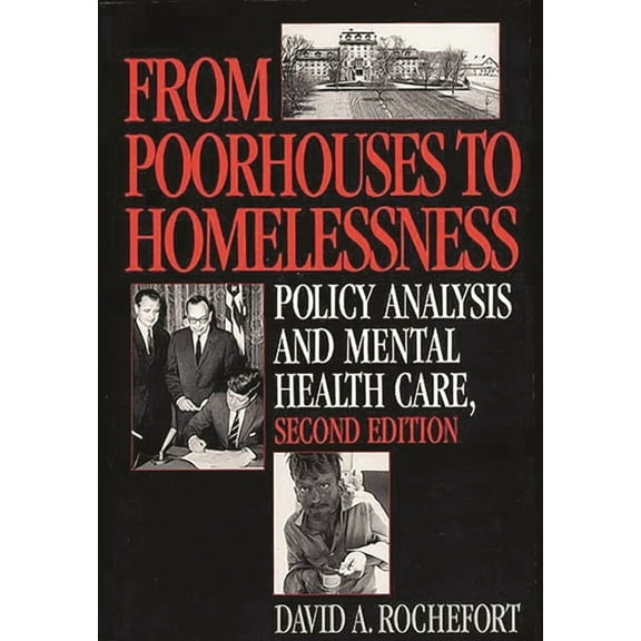 From Poorhouses to Homelessness: Policy Analysis and Mental Health Care, (Paperback)