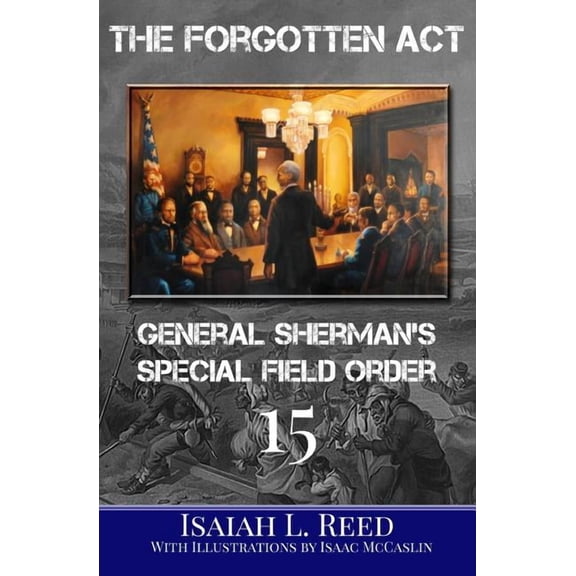 The Forgotten Act: General Sherman's Special Field Order Number 15, (Paperback)