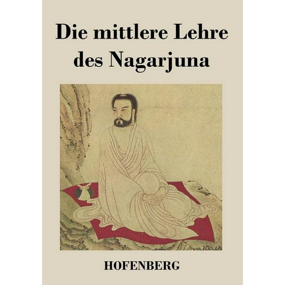 Die mittlere Lehre des Nagarjuna (Paperback)