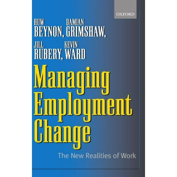 Managing Employment Change: The New Realities of Work, (Paperback)