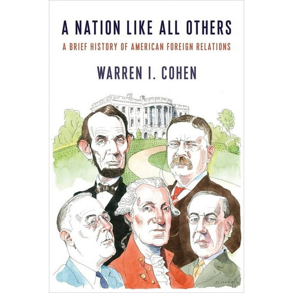 A Nation Like All Others: A Brief History of American Foreign Relations, (Hardcover)