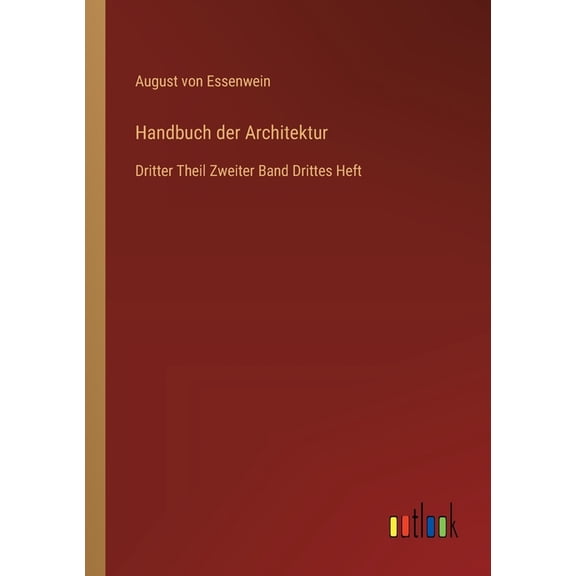 Handbuch der Architektur: Dritter Theil Zweiter Band Drittes Heft, (Paperback)