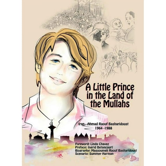 A Little Prince in the Land of the Mullahs: The True Story of a Teenager Who Stood up to the Mullahs' Regime in Ira, (Paperback)