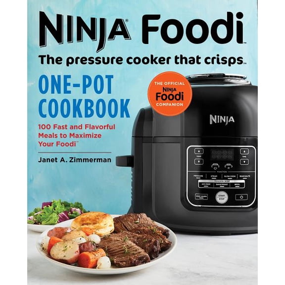 Ninja Cookbooks Ninja Foodi: The Pressure Cooker That Crisps: One-Pot Cookbook: 100 Fast and Flavorful Meals to Maximize Your Foodi, (Paperback)