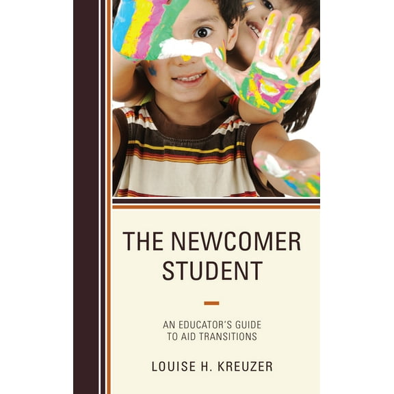 The Newcomer Student: An Educator's Guide to Aid Transitions, (Paperback)