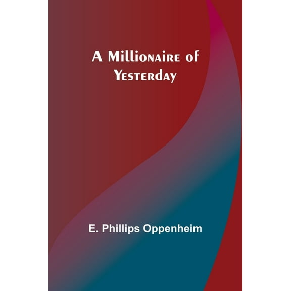 A Millionaire of Yesterday, (Paperback)