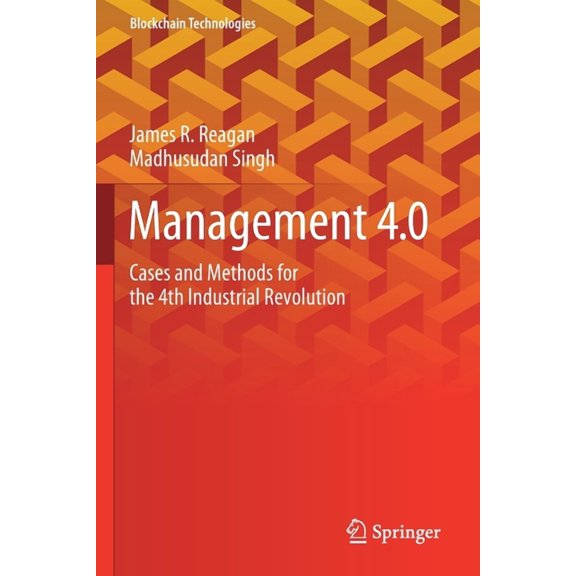 Blockchain Technologies Management 4.0: Cases and Methods for the 4th Industrial Revolution, (Paperback)
