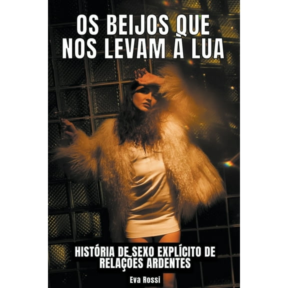 Coleção de Contos Eróticos Portugueses P Os Beijos que nos levam à Lua: História de Sexo Explícito de Relações Ardentes, Book 26, (Paperback)