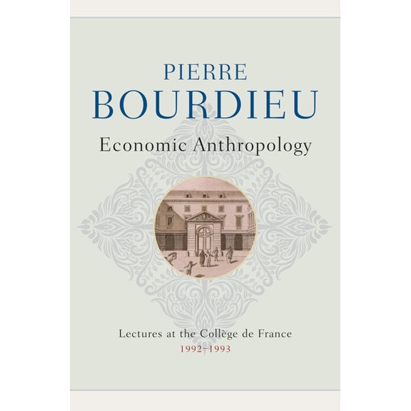 Economic Anthropology: Lectures at the College de France, 1992 - 1993, (Hardcover)