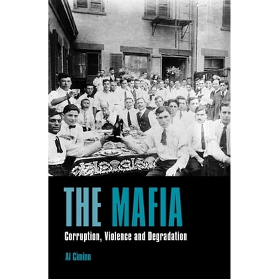 Pre-Owned The Mafia: Corruption, Violence and Degradation (Paperback) 1784289698 9781784289690