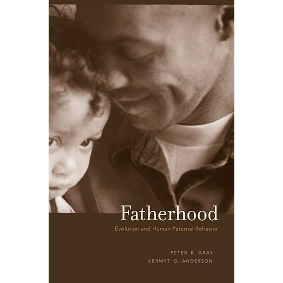 Fatherhood: Evolution and Human Paternal Behavior (Paperback)