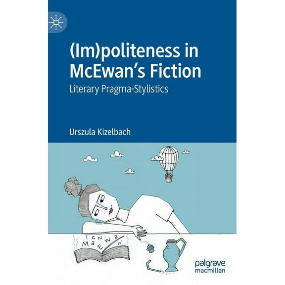 (Im)Politeness in McEwan's Fiction: Literary Pragma-Stylistics, (Hardcover)