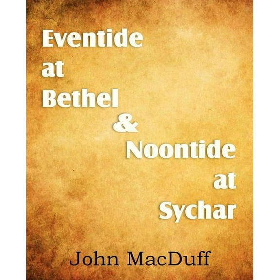 Eventide at Bethel & Noontide at Sychar (Paperback)