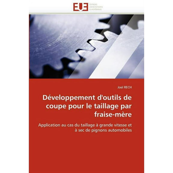 Développement d''outils de Coupe Pour Le Taillage Par Fraise-Mère (Paperback)
