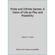 Finite and Infinite Games: A Vision of Life as Play and Possibility [Hardcover - Used]