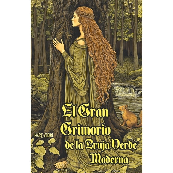 El Gran Grimorio de la Bruja Verde Moderna: BrujerÃ­a Natural para Principiantes, con Rituales, Hechizos, HerboristerÃ­a y, (Paperback)