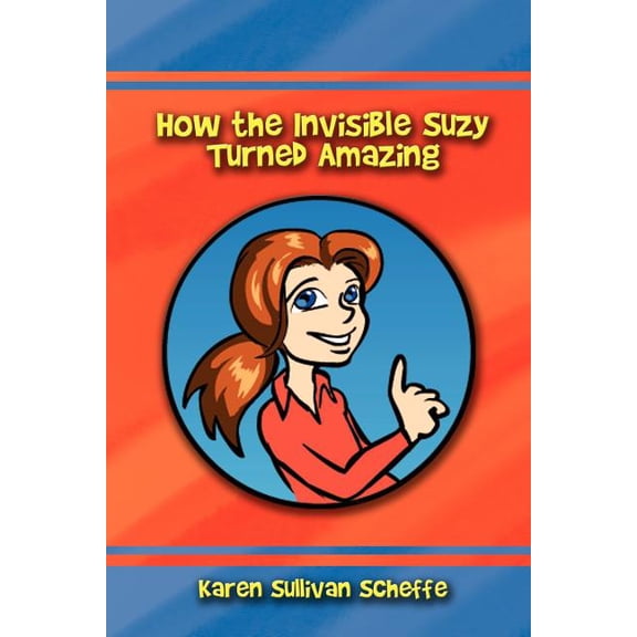 How the Invisible Suzy Turned Amazing, (Paperback)