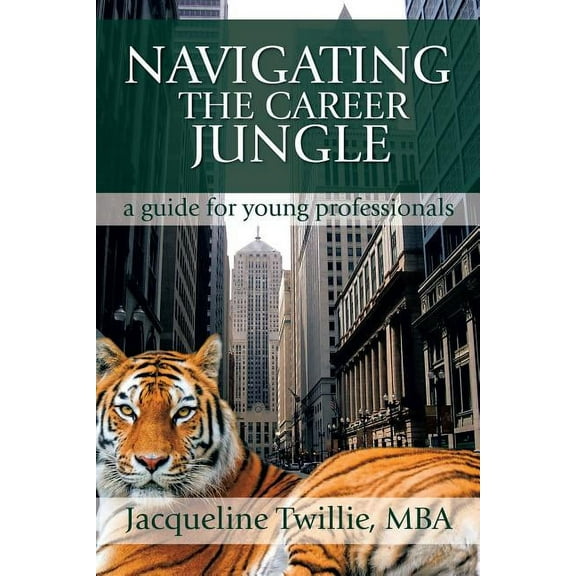 Navigating the Career Jungle: A Guide for Young Professionals (Paperback)
