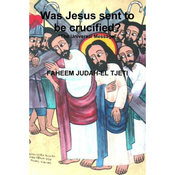 Was Jesus sent to be crucified? (Paperback)