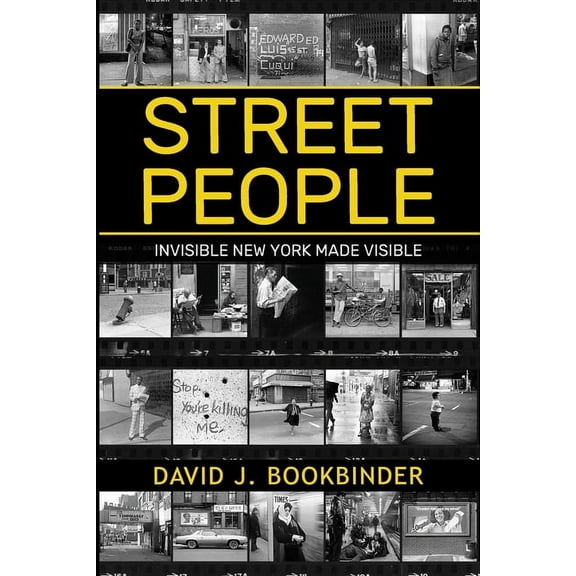 Street People: Invisible New York Made Visible, (Paperback)