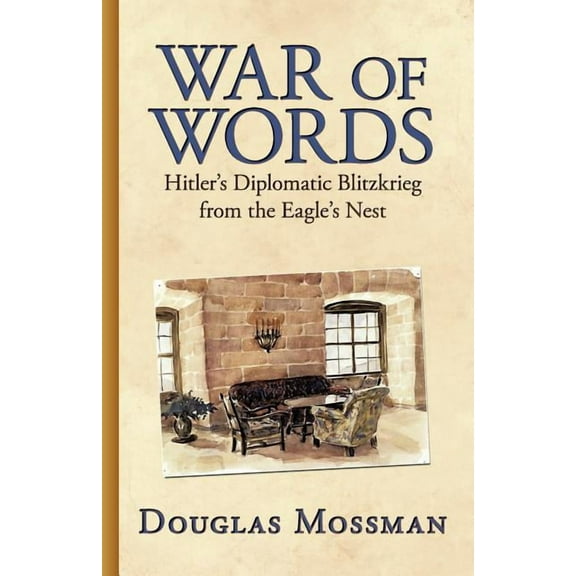 War of Words : Hitler's Diplomatic Blitzkrieg (Paperback)