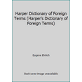 thumbnail image 1 of Pre-Owned Harper Dictionary of Foreign Terms (Harper's Dictionary of Foreign Terms) (Paperback) 0060916869 9780060916862, 1 of 1