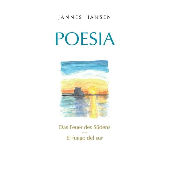 Poesia: Das Feuer des Südens - El fuego del sur, (Paperback)