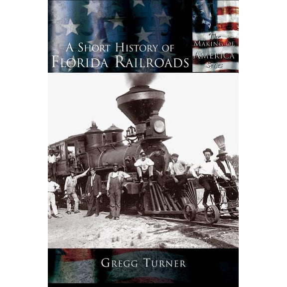 A Short History of Florida Railroads (Hardcover)