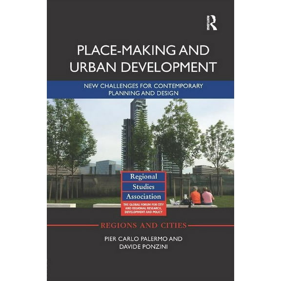 Regions and Cities Place-making and Urban Development: New challenges for contemporary planning and design, (Paperback)