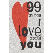99 Things I Love About You: A Valentines Day gift to personalise for the one you love. (Paperback)