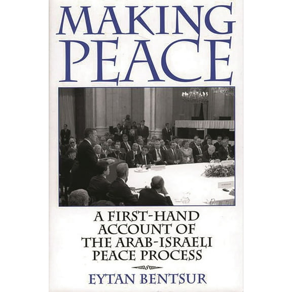 Making Peace: A First-Hand Account of the Arab-Israeli Peace Process, (Hardcover)