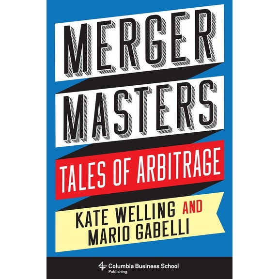 Heilbrunn Center for Graham & Dodd Inves Merger Masters: Tales of Arbitrage, (Hardcover)