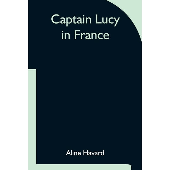 Captain Lucy in France, (Paperback)