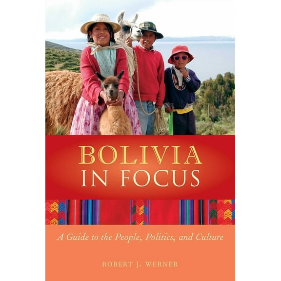 In Focus Guides: Bolivia in Focus : A Guide to the People, Politics and Culture (Paperback)