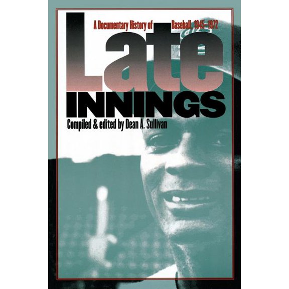 Late Innings : A Documentary History of Baseball, 1945-1972 (Paperback)