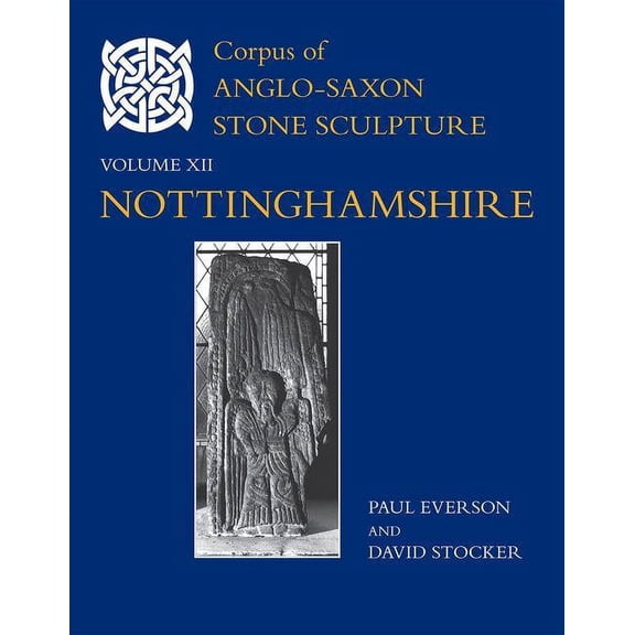 Corpus of Anglo-Saxon Stone Sculpture Nottinghamshire, Book 12, (Hardcover)