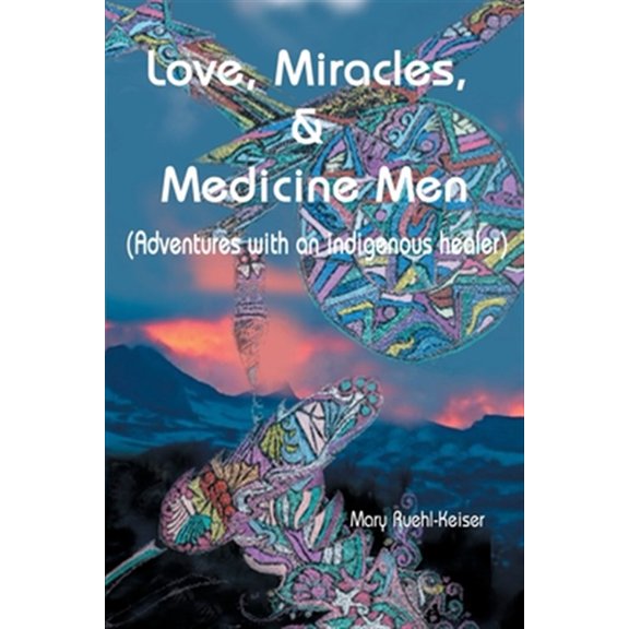 Pre-Owned Love, Miracles and Medicine Men: Adventures with an Indigenous Healer Paperback