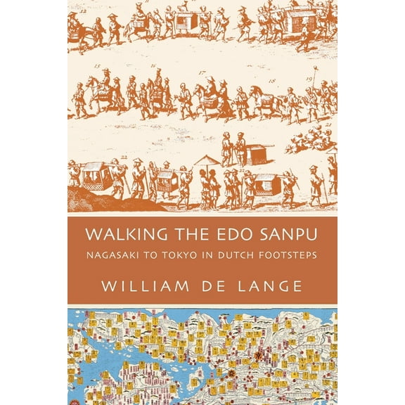 Walking the Edo Sanpu: Nagasaki to Tokyo in Dutch Footsteps, (Paperback)