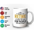 thumbnail image 3 of Retirement Mug White 11oz - I Work to Pay Welfare - Retired Retirement Grandma Grandpa Birthday Funny Sarcasm, 3 of 7