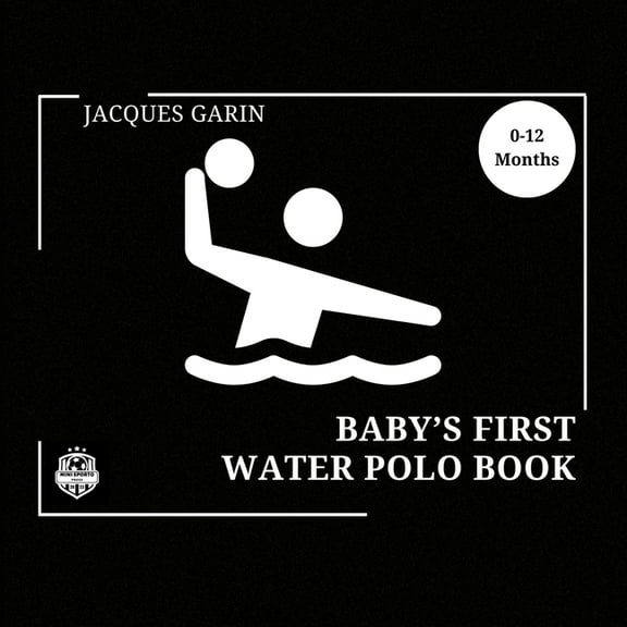 Baby's First Baby's First Water Polo Book: 0-12 Months High Contrast Baby Book on Water Polo, (Paperback)