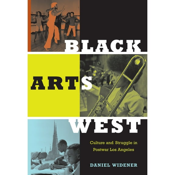 Black Arts West: Culture and Struggle in Postwar Los Angeles, (Paperback)