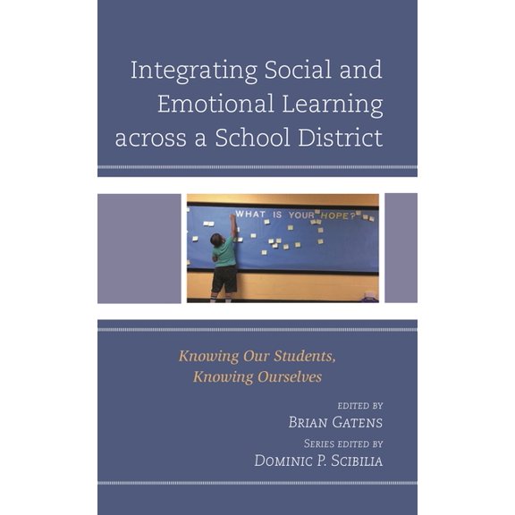 Teaching Ethics Across the American Educ Integrating Social and Emotional Learning Across a School District: Knowing Our Students, Knowing Ourselves, (Paperback)