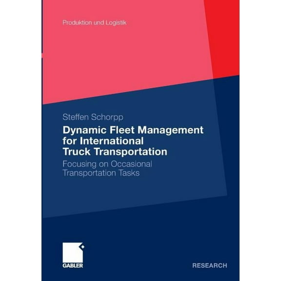 Produktion Und Logistik Dynamic Fleet Management for International Truck Transportation: Focusing on Occasional Transportation Tasks, (Paperback)
