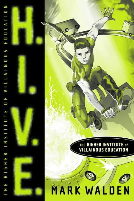 H.I.V.E. Higher Institute of Villainous Education by Mark Walden