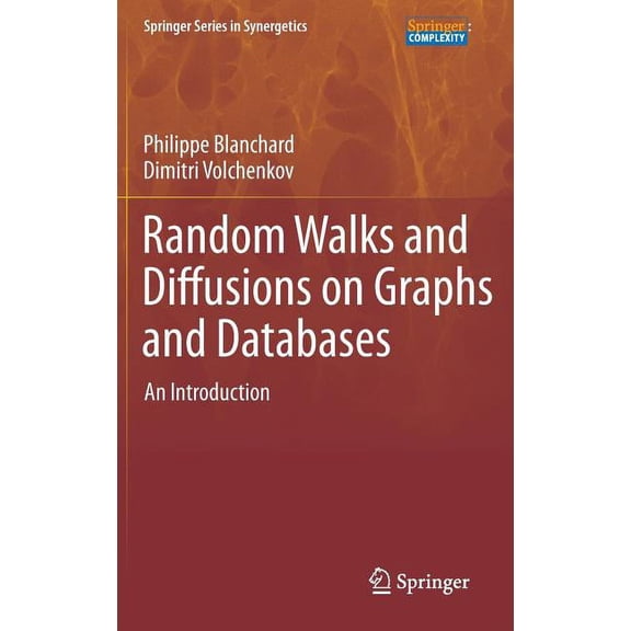Springer Synergetics Random Walks and Diffusions on Graphs and Databases: An Introduction, Book 10, (Hardcover)
