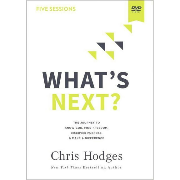 What's Next? Video Study: The Journey to Know God, Find Freedom, Discover Purpose, and Make a Difference